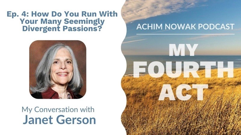 Ep.4 | Janet Gerson | How Do You Run With Your Many Seemingly Divergent Passions?