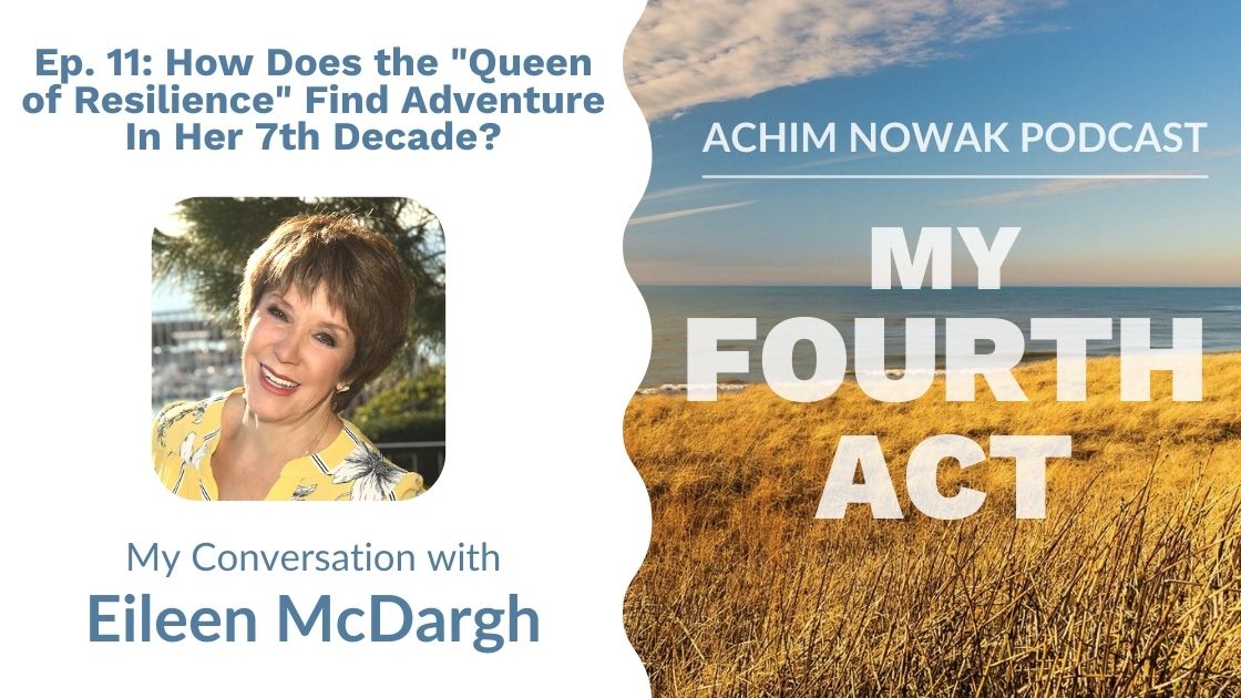 Ep. 11 | Eileen McDargh | How Does the “Queen of Resilience” Find Adventure In Her 7th Decade?
