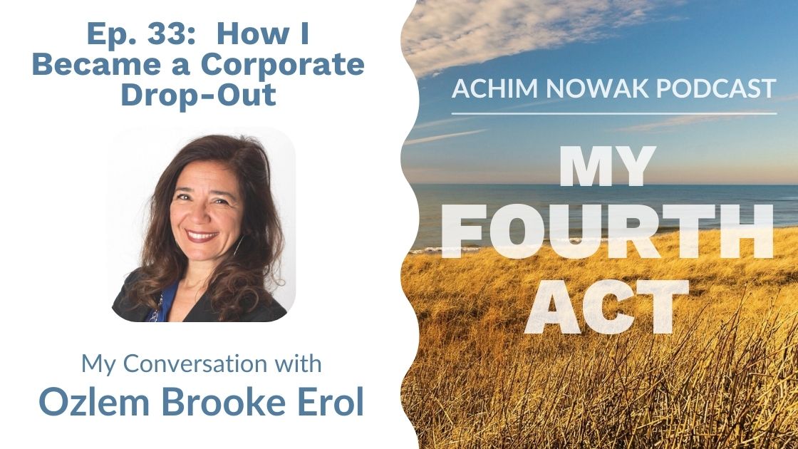 Ep. 33 | Ozlem Brooke Erol | How I Became a Corporate Drop-Out