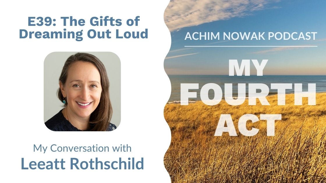 E39 | Leeatt Rothschild | The Gifts of Dreaming Out Loud