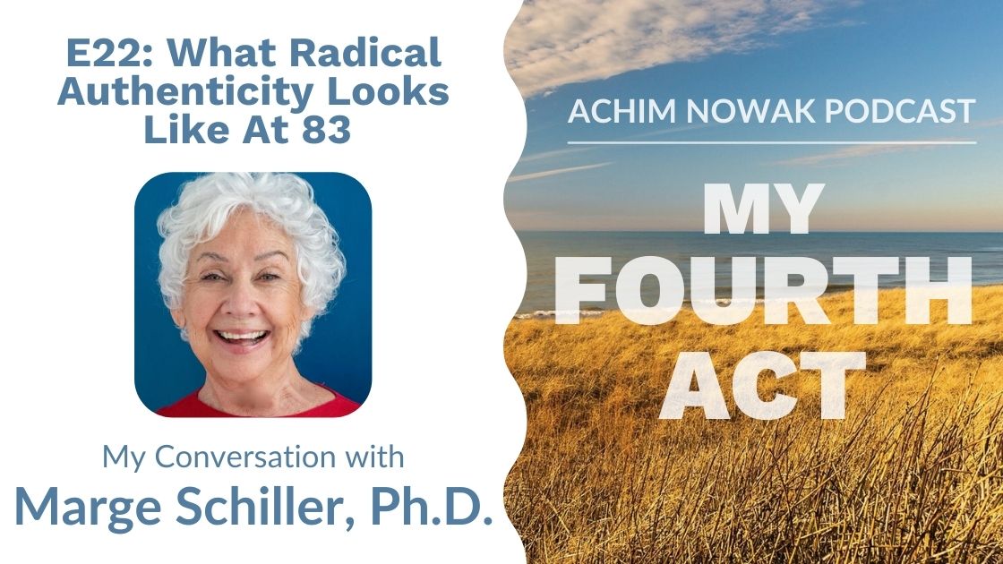 Ep. 22 | Marge Schiller | What Radical Authenticity Looks Like At 83