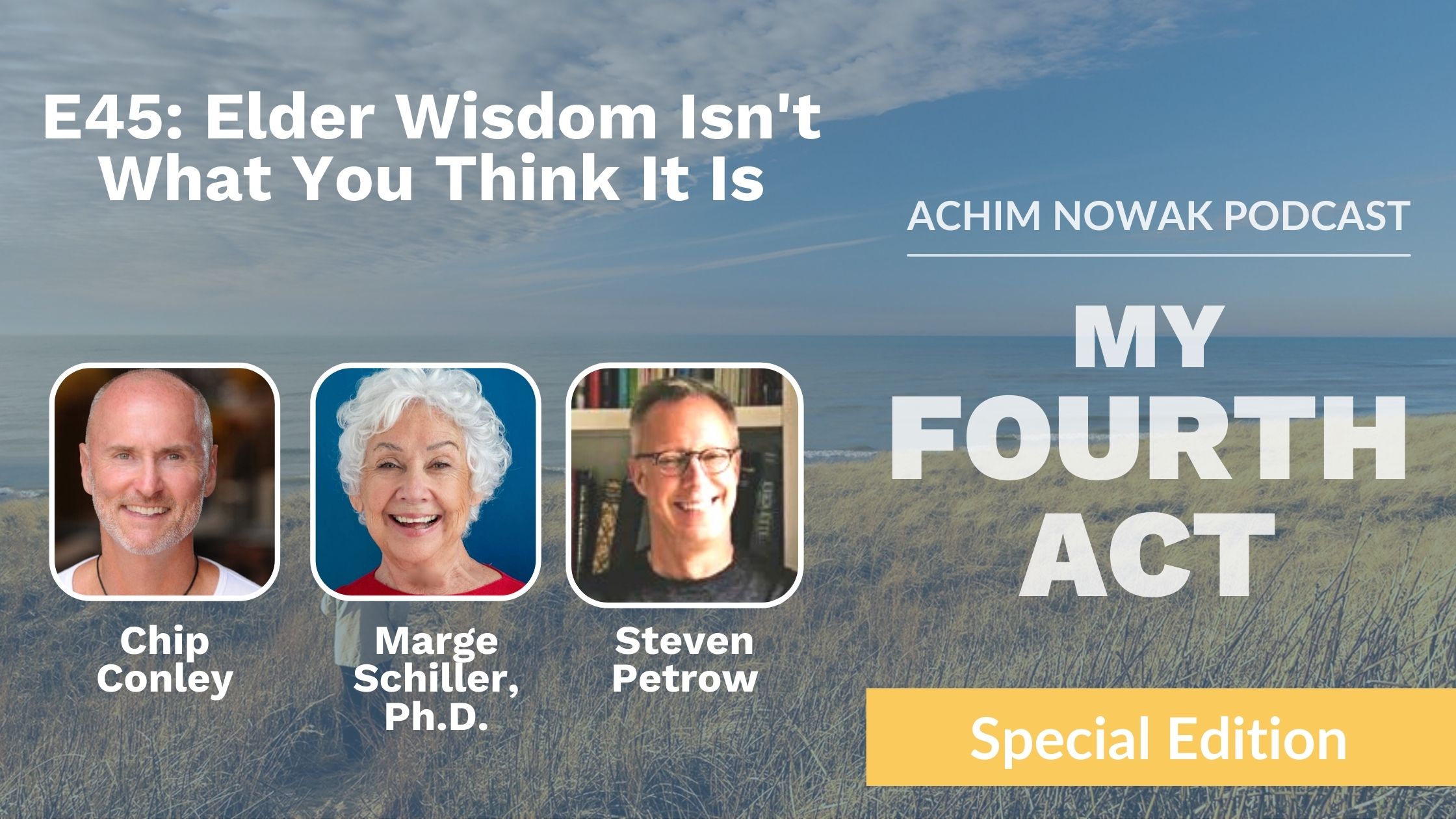 E45 | Special Edition | Elder Wisdom Isn’t What You Think It Is