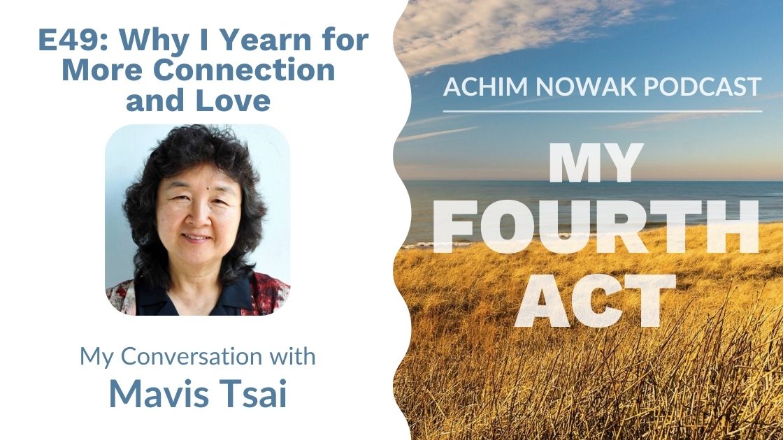 E49 | Mavis Tsai | Why I Yearn For More Connection And Love