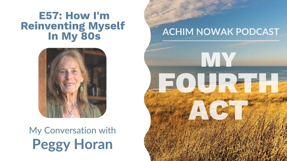 Encore Inspiration E57 | Peggy Horan | How I’m Reinventing Myself In My 80s