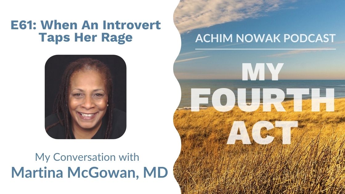 E61 | Martina McGowan, MD | When An Introvert Taps Her Rage