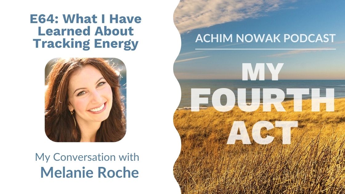 E64 | Melanie Roche | What I Have Learned About Tracking Energy