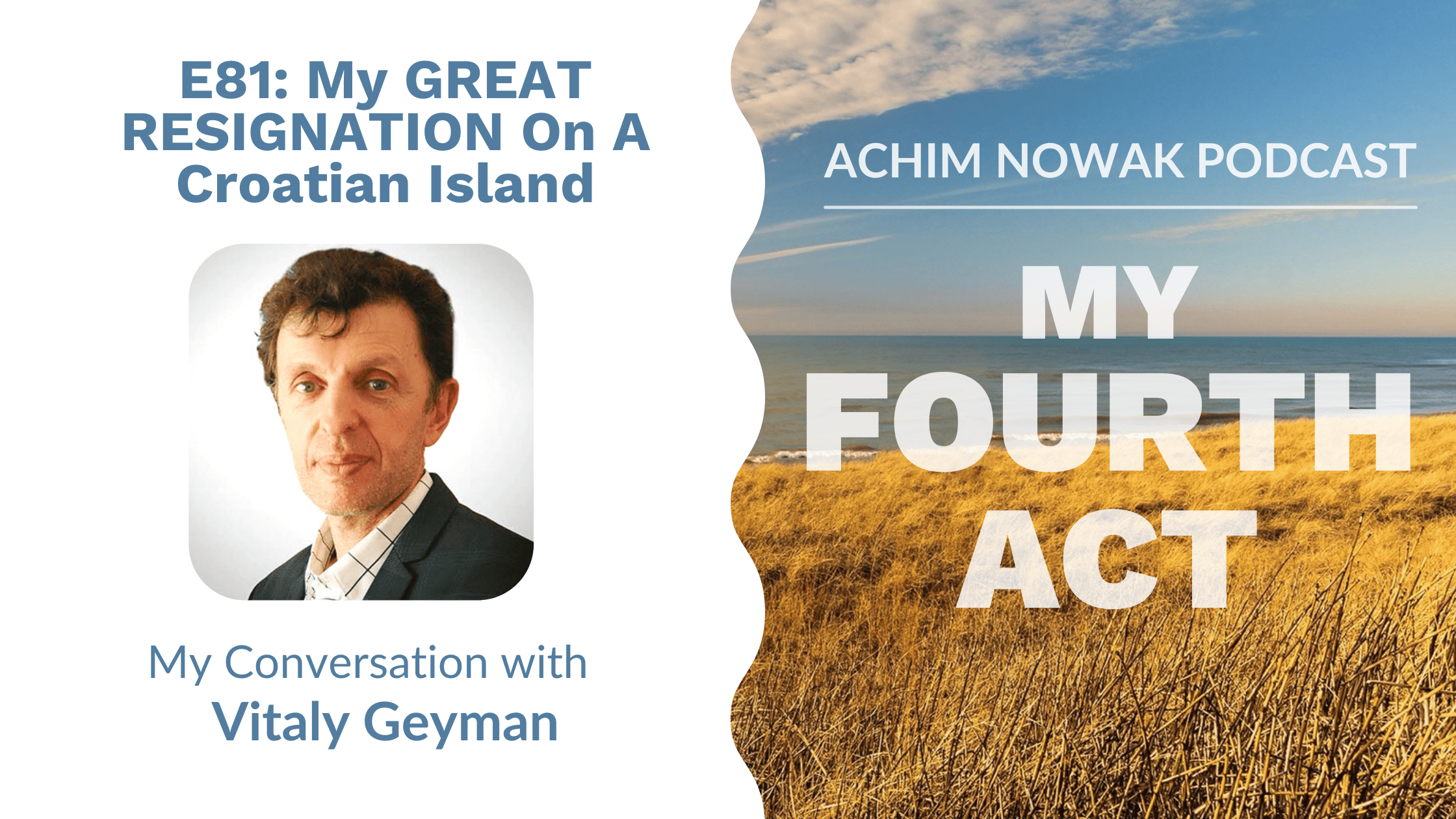 E81 | Vitaly Geyman | My GREAT RESIGNATION On A Croatian Island