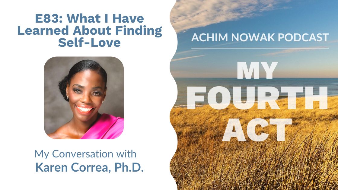 E83 | Karen Correa, Ph.D. | What I Have Learned About Finding Self-Love