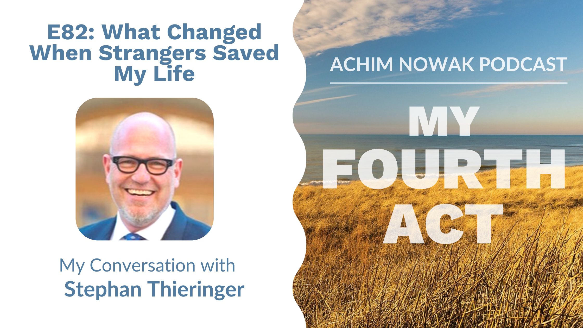 E82 | Stephan K. Thieringer | What Changed When Strangers Saved My Life