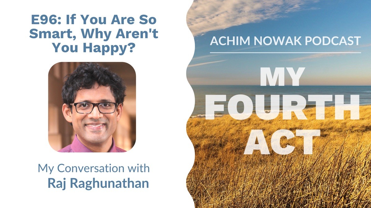 E96 | Raj Raghunathan | If You Are So Smart, Why Aren’t You Happy?