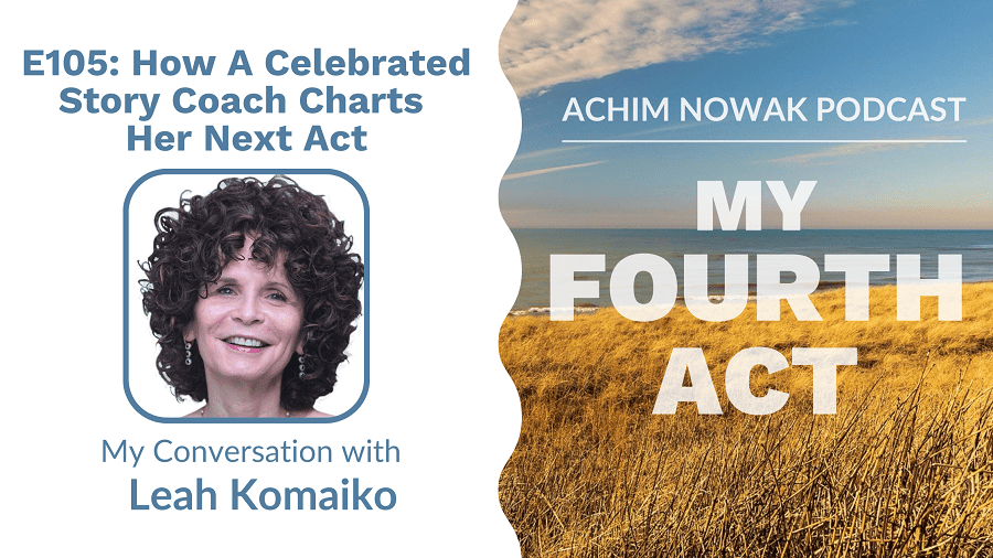 105 | Leah Komaiko | How A Celebrated Story Coach Charts Her Next Act