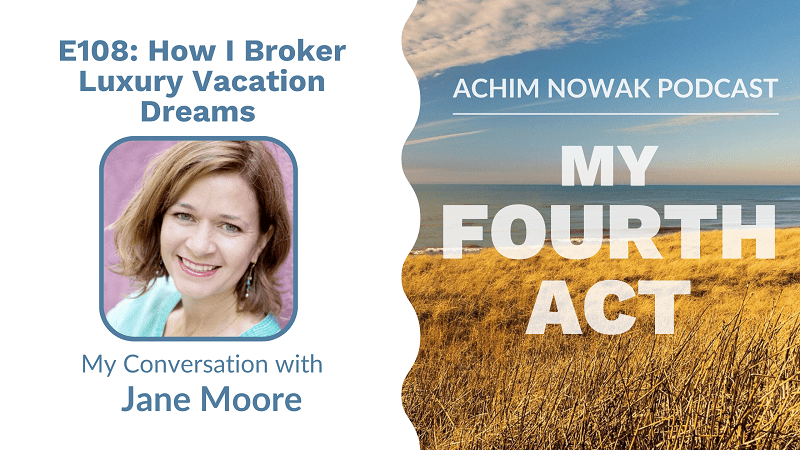 108 | Jane Moore | How I Broker Luxury Vacation Dreams