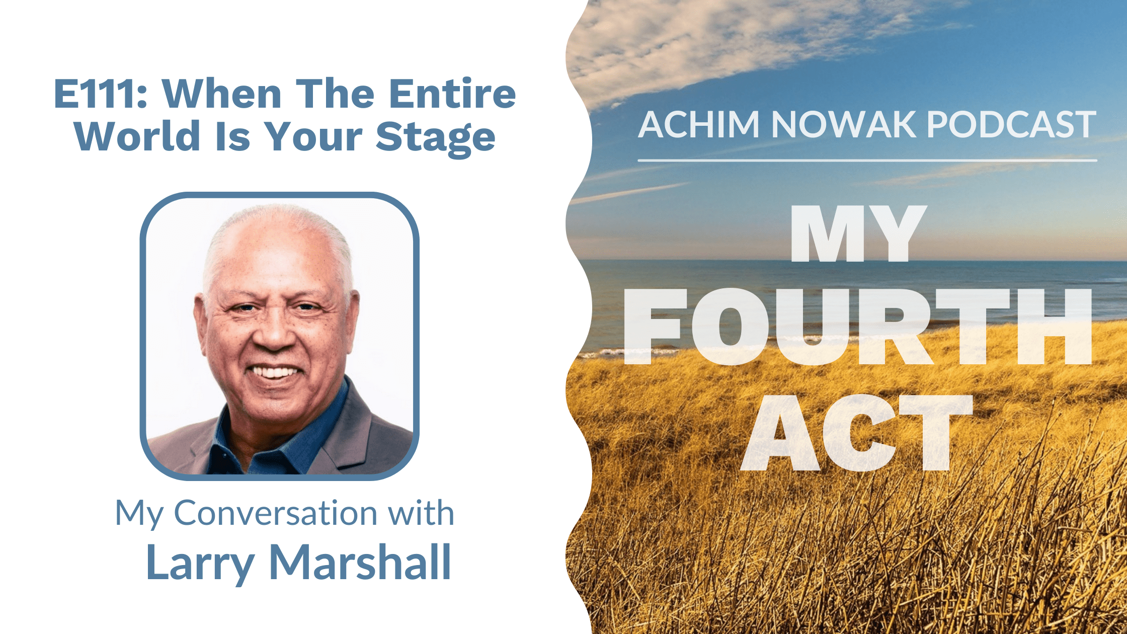 111 | Larry Marshall | When The Entire World Is Your Stage