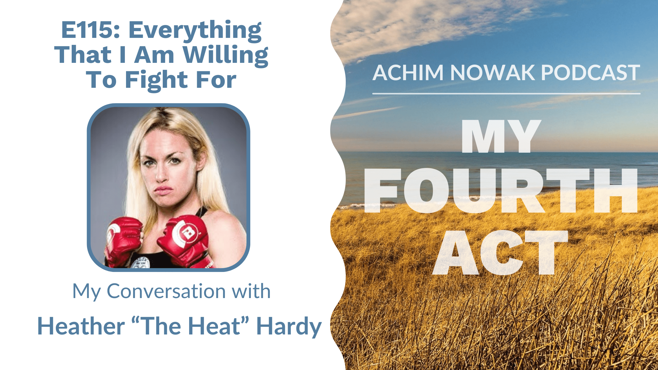 E115 | Heather “The Heat” Hardy | Everything That I Am Willing To Fight For