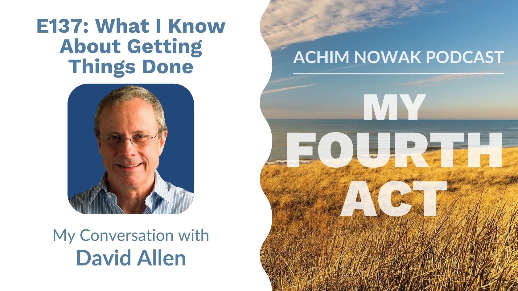 E137 | David Allen I What I Know About Getting Things Done