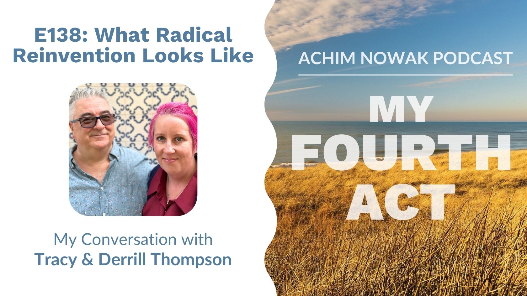 E138 | Tracy & Derrill Thompson I What Radical Reinvention Looks Like